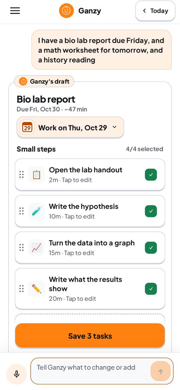 Ganzy turning "bio lab report due Friday, math worksheet, history reading" into small steps